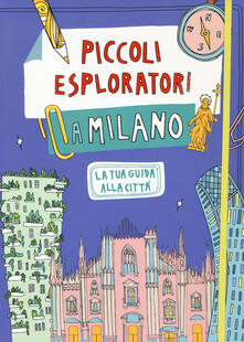 Piccoli esploratori a Milano. La tua guida alla città.pdf