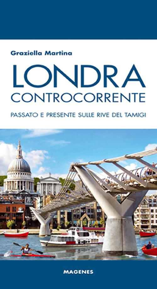 Londra controcorrente. Passato e presente sulle rive del Tamigi Scarica PDF EPUB
