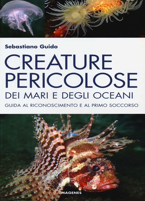 Creature pericolose dei mari e degli oceani. Guida al riconoscimento e al primo soccorso