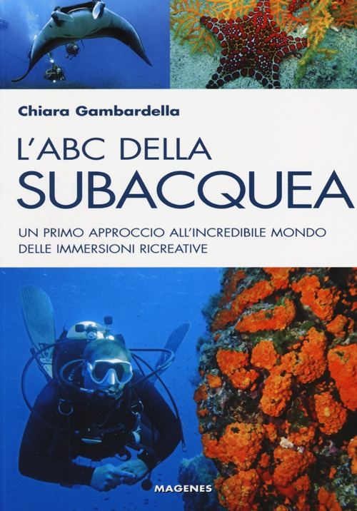 L' ABC della subacquea. Un primo approccio all'incredibile mondo delle immersioni ricreative Scarica PDF EPUB
