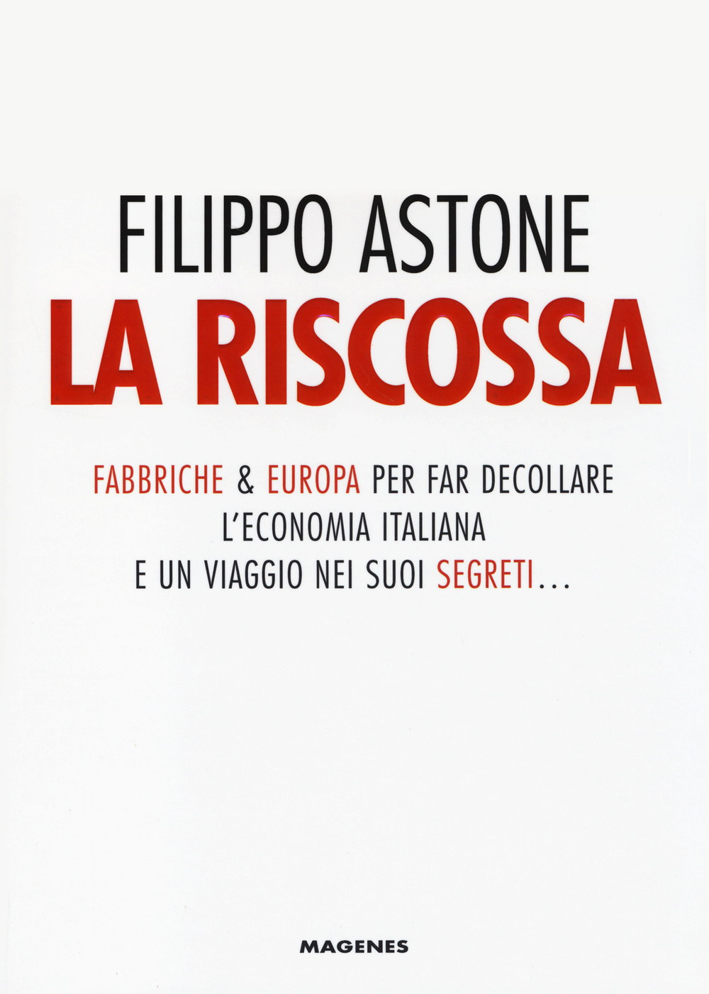 La riscossa. Fabbriche & Europa per far decollare l'economia italiana. E un viaggio nei suoi segreti... Scarica PDF EPUB
