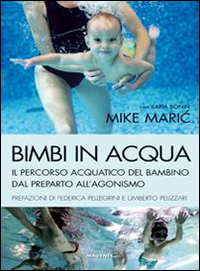 Bimbi in acqua. Il percorso acquatico del bambino dal preparto all'agonismo