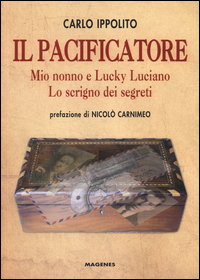 Il pacificatore. Mio nonno e Lucky Luciano. Lo scrigno dei segreti Scarica PDF EPUB
