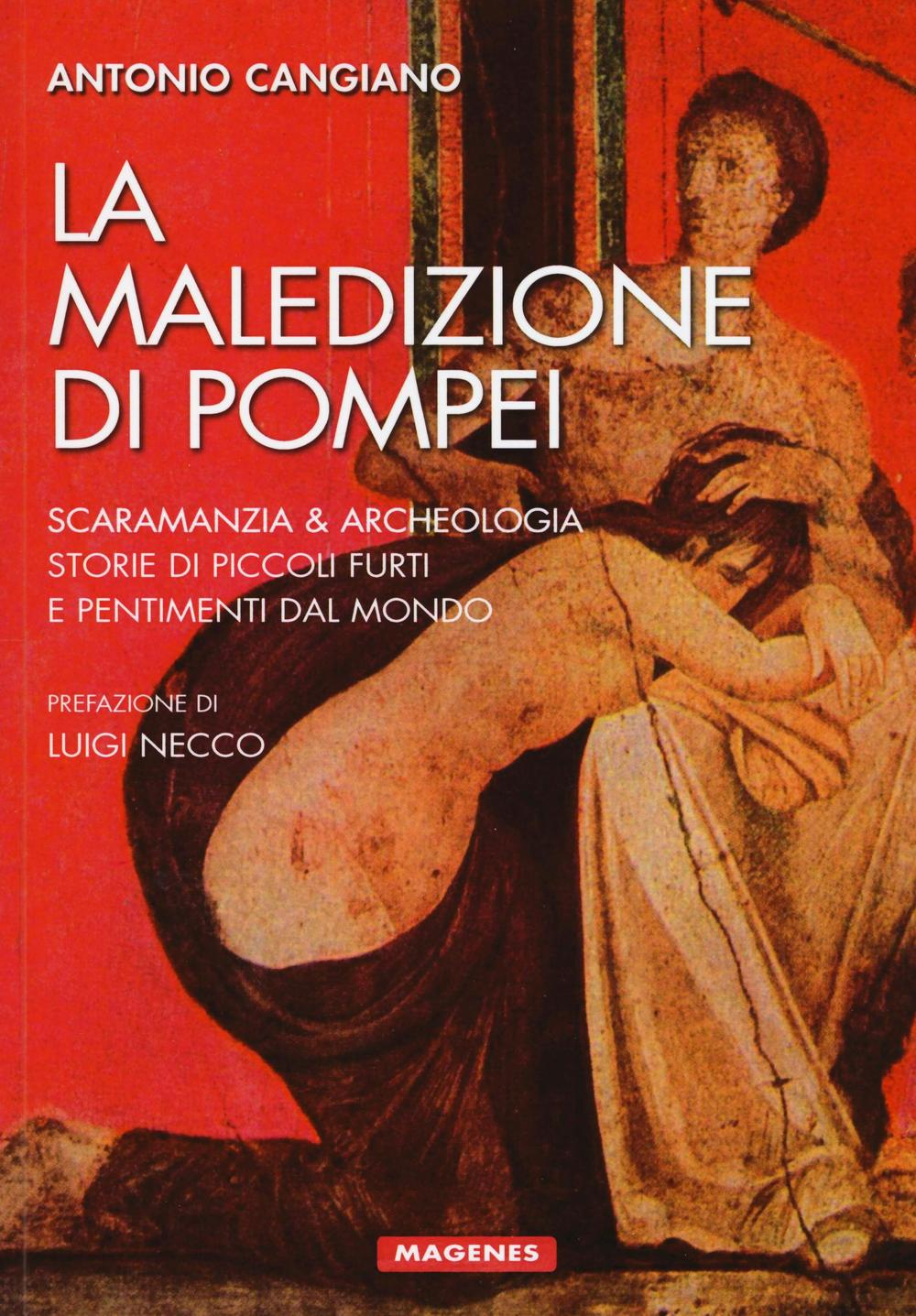 La maledizione di Pompei. Scaramanzia & archeologia. Storia di piccoli furti e pentimenti dal mondo Scarica PDF EPUB
