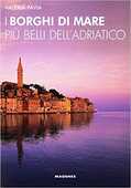 Libro I borghi di mare più belli dell'Adriatico Valeria Pavia