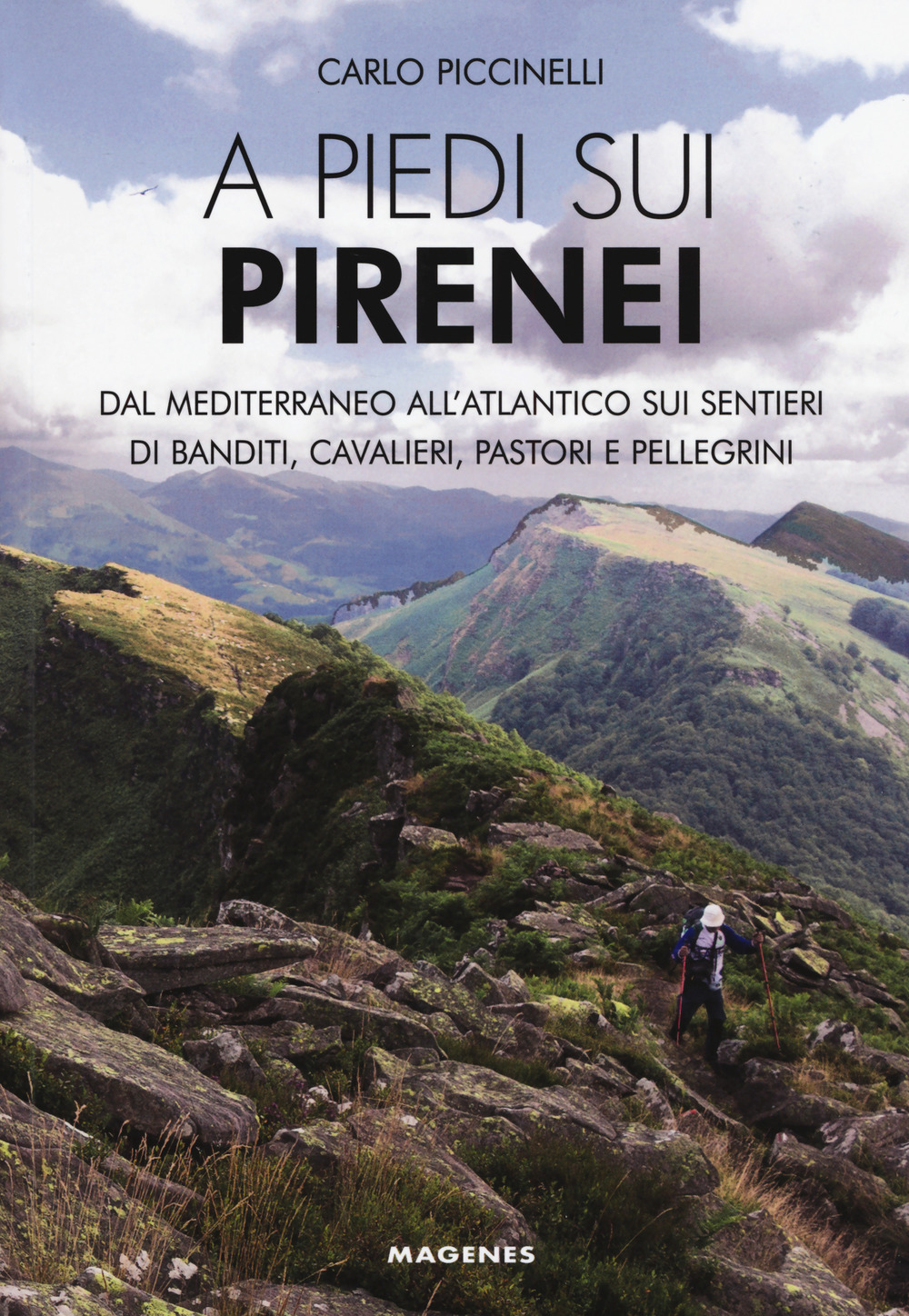 Image of A piedi sui Pirenei. Dal Mediterraneo all'Atlantico sui sentieri di banditi, cavalieri, pastori e pellegrini