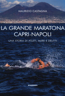 La grande maratona Capri-Napoli. Una storia di atleti, mare e delitti.pdf