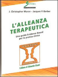 L' alleanza terapeutica. Una guida Evidence Based per la pratica clinica