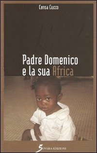 Padre Domenico e la sua Africa Scarica PDF EPUB
