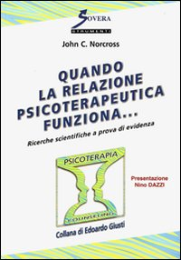 Quando la relazione psicoterapeutica funziona.... Vol. 1: Ricerche scientifiche a prova di evidenza. Scarica PDF EPUB
