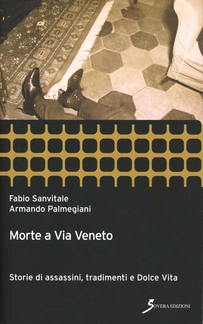 Morte a via Veneto. Storie di assassini, tradimenti e Dolce vita Scarica PDF EPUB
