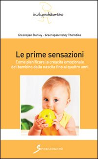 Le prime sensazioni. Come pianificare la crescita emozionale del bambino dalla nascita fino ai quattro anni Scarica PDF EPUB
