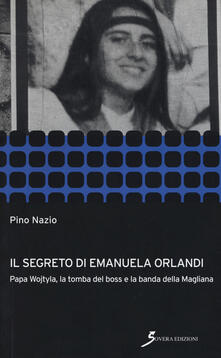 Il segreto di Emanuela Orlandi. Papa Wojtyla, la tomba del boss e la banda della magliana.pdf