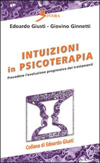 Intuizioni in psicoterapia. Prevedere l'evoluzione progressiva dei trattamenti