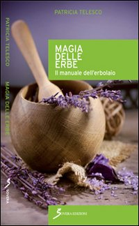 Magia delle erbe. Il manuale dell'erbolario Scarica PDF EPUB
