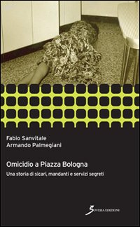 Omicidio a piazza Bologna. Una storia di sicari, manadanti e servizi segreti Scarica PDF EPUB
