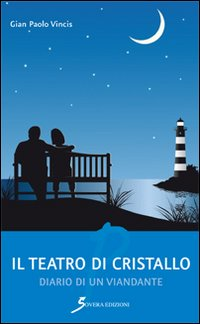 Il teatro di cristallo. Diario di un viandante Scarica PDF EPUB
