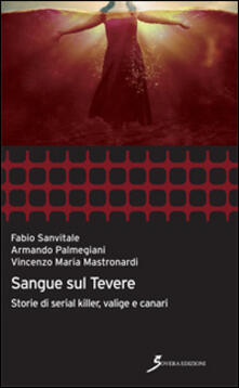 Sangue sul Tevere. Storie di serial killer, valige e canari.pdf