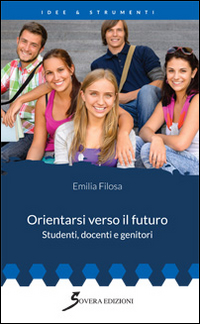 Orientarsi verso il futuro. Studenti, docenti e genitori Scarica PDF EPUB
