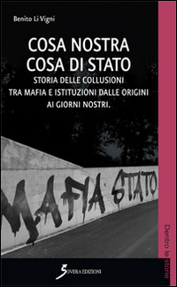 Cosa Nostra cosa di Stato. Storie delle collusioni tra mafia e istituzioni dalle origini ai nostri giorni Scarica PDF EPUB
