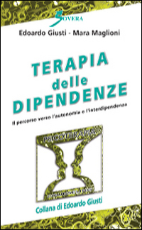 Terapia delle dipendenze. Il percorso verso l'autonomia e l'interdipendenza Scarica PDF EPUB
