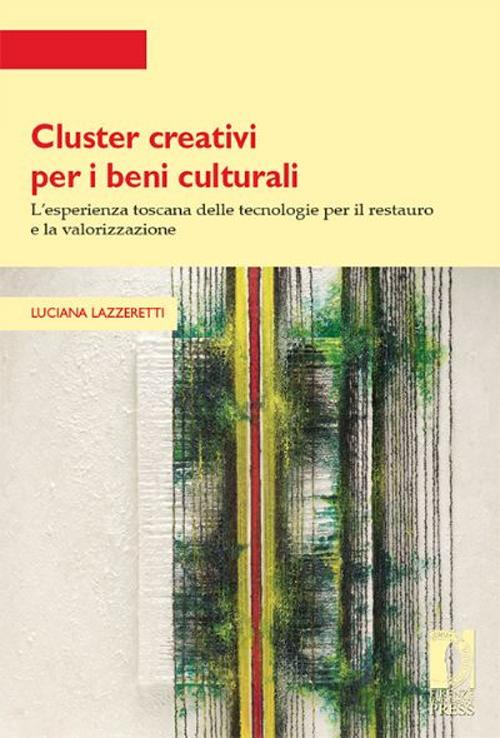 Cluster creativi per i beni culturali. L'esperienza toscana delle tecnologie per la conservazione e la valorizzazione Scarica PDF EPUB
