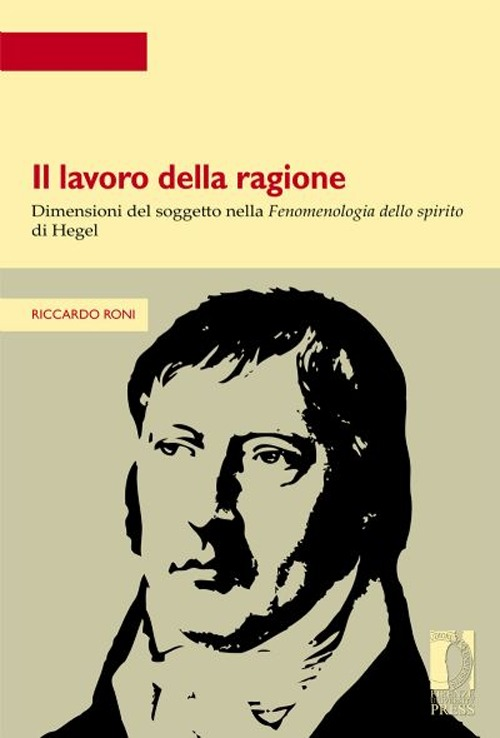 Lavoro della ragione. Dimensioni del soggetto nella fenomenologia dello spirito di Hegel Scarica PDF EPUB
