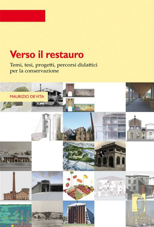 Verso il restauro. Temi, tesi, progetti per la conservazione Scarica PDF EPUB
