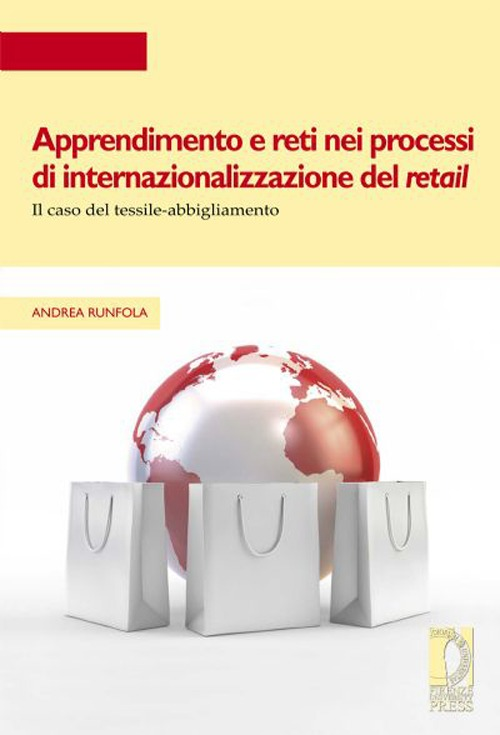 Apprendimento e reti nei processi di internazionalizzazione del retail. Il caso del tessile-abbigliamento Scarica PDF EPUB
