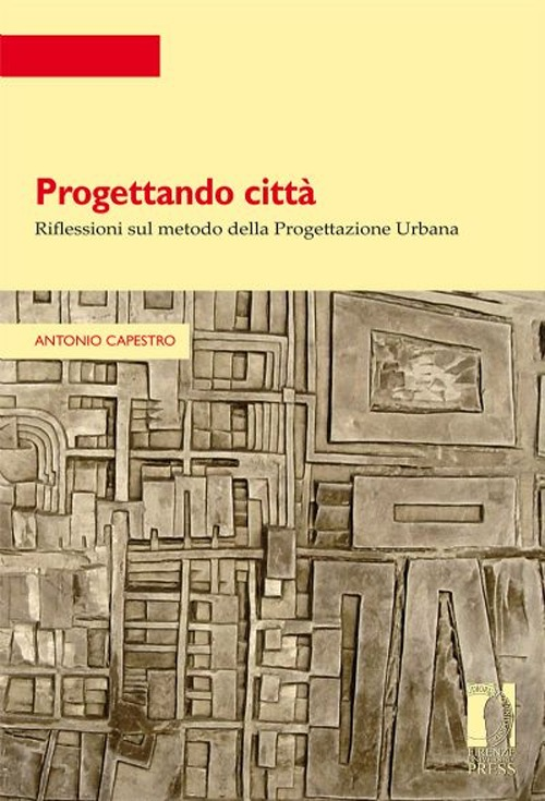 Progettando città. Riflessioni sul metodo della progettazione urbana