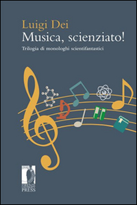 Musica, scienziato! Trilogia di monologhi scientifantastici Scarica PDF EPUB
