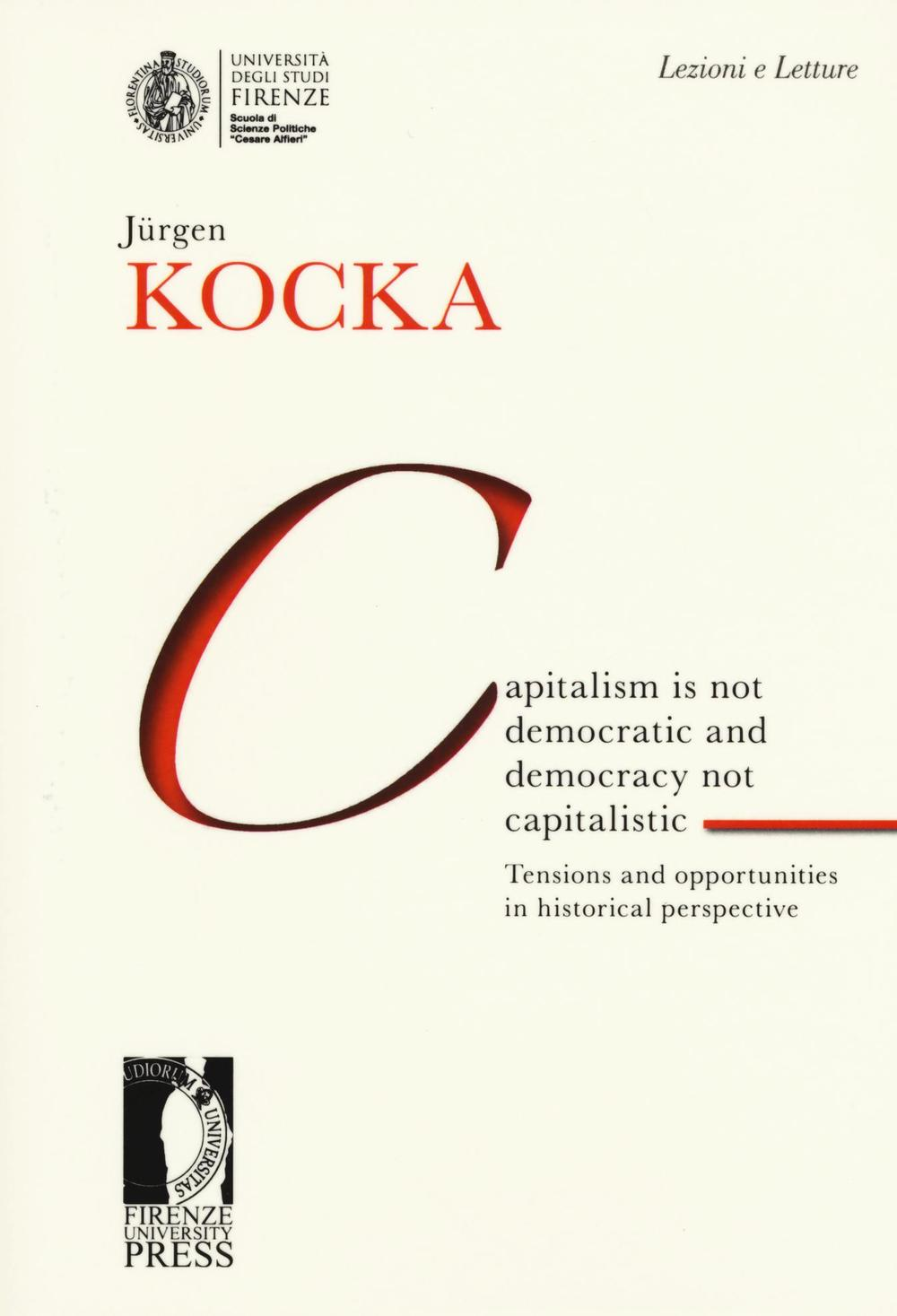 Capitalism is not democratic and democracy not capitalistic. Tensions and opportunities in historical perspective Scarica PDF EPUB
