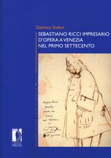 Libro Sebastiano Ricci impresario d'opera a Venezia nel primo Settecento Gianluca Stefani