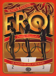 Le Olimpiadi del coraggio. Semplicemente eroi.pdf