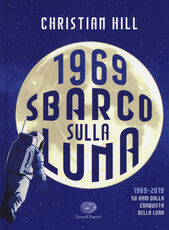 Libro 1969. Sbarco sulla Luna Christian Hill