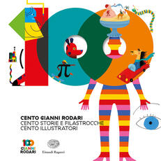 Libro Cento Gianni Rodari. Cento storie e filastrocche. Cento illustratori Gianni Rodari