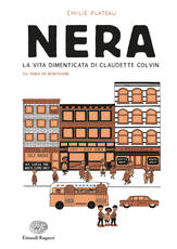 Libro Nera. La vita dimenticata di Claudette Colvin da Tania de Montaigne Émilie Plateau