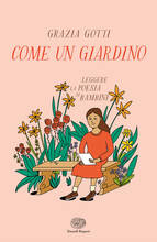 Libro Come un giardino. Leggere la poesia ai bambini Grazia Gotti