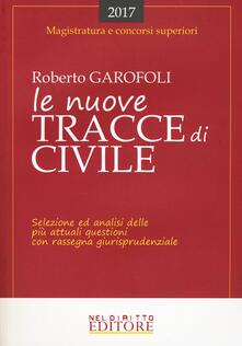 Le nuove tracce di civile. Selezione ed analisi delle più attuali questioni con rassegna giurisprudenziale.pdf