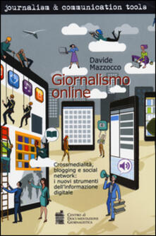 Giornalismo online. Crossmedialità, blogging e social network: i nuovi strumenti dellinformazione digitale.pdf