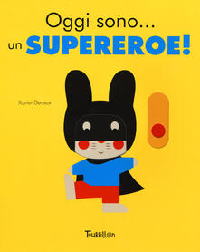 Oggi sono... un supereroe! Ediz. a colori.pdf