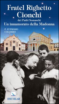 Fratel Righetto Cionchi dei padri Somaschi. Un innamorato della Madonna Scarica PDF EPUB
