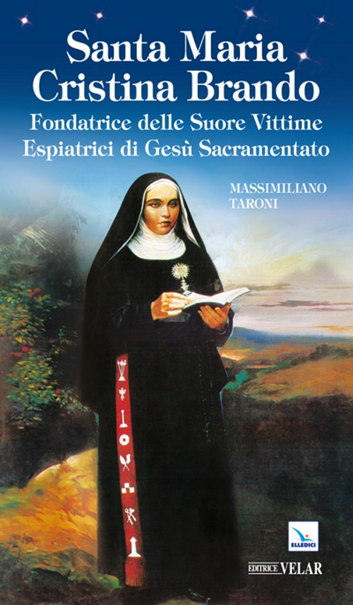 Santa maria Cristina Brando. Fondatrice delle suore vittime espiatrici di Gesù Sacramento Scarica PDF EPUB
