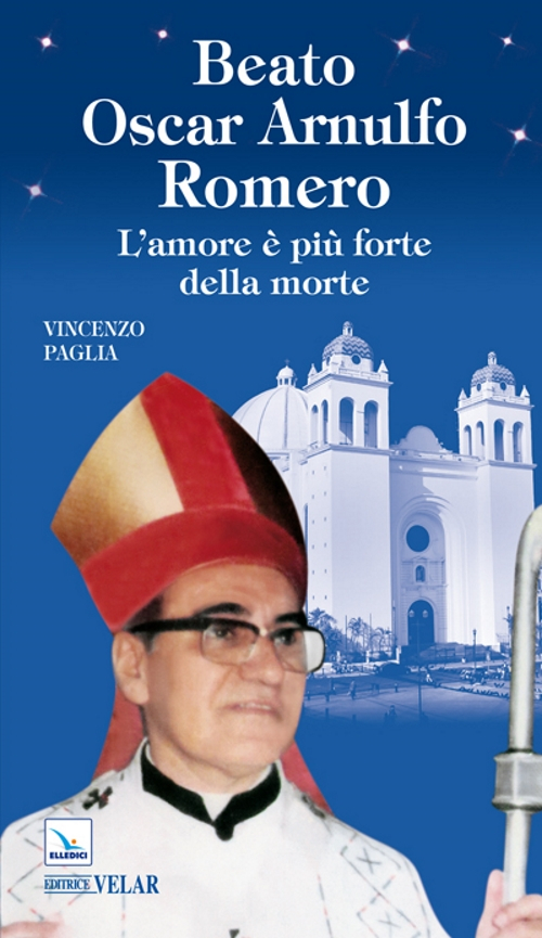 Beato Oscar Arnulfo Romero. L'amore è più forte della morte Scarica PDF EPUB
