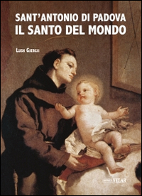 Sant'Antonio di Padova. Il santo del mondo Scarica PDF EPUB
