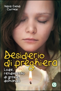 Desiderio di preghiera. Lode, rendimento di grazie, domanda Scarica PDF EPUB
