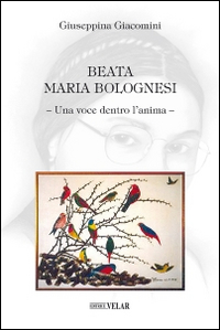 Beata Maria Bolognesi. Una voce dentro l'anima Scarica PDF EPUB
