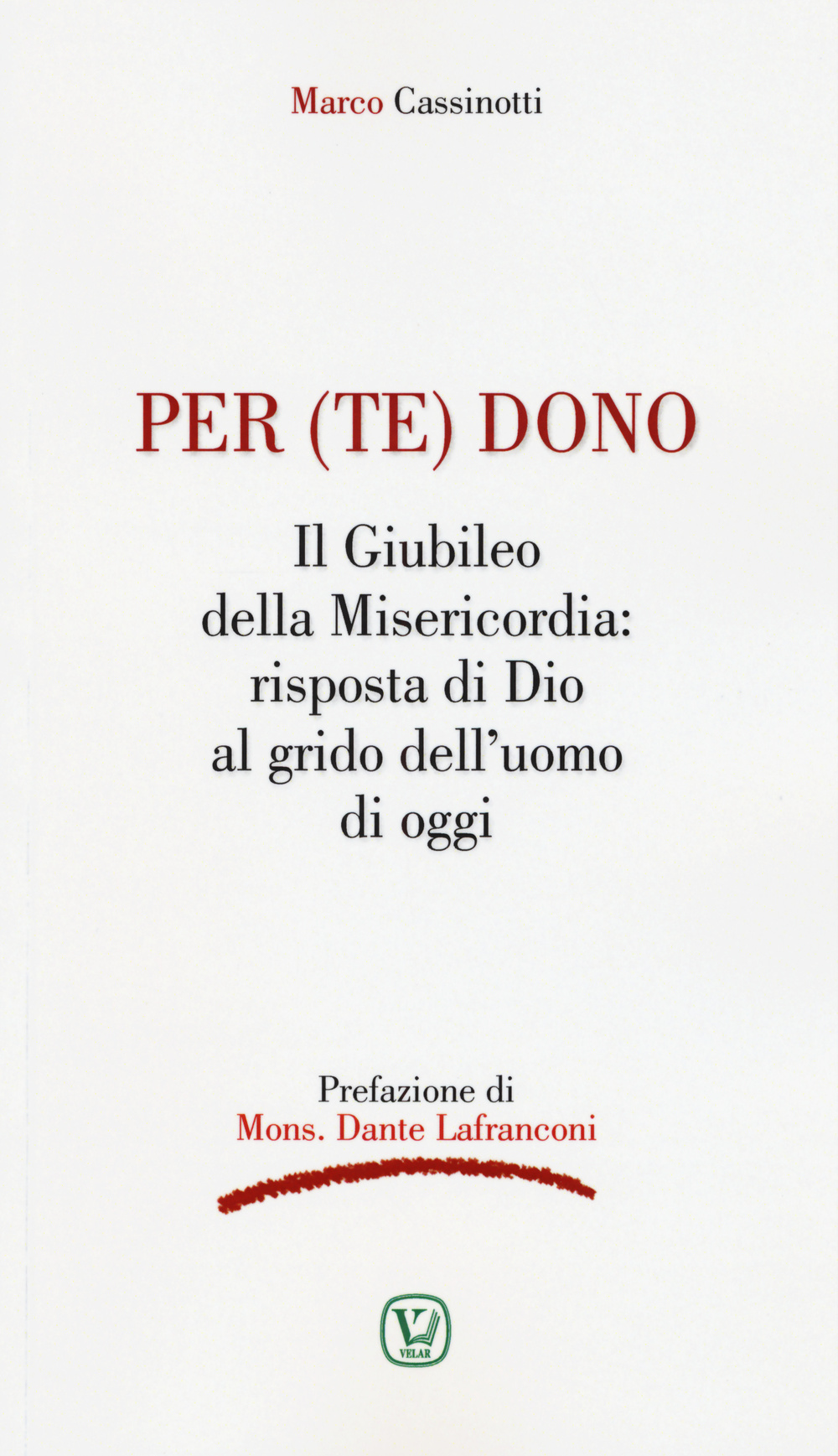 Per (te) dono. Il Giubileo della Misericordia: risposta di Dio al grido dell'uomo di oggi