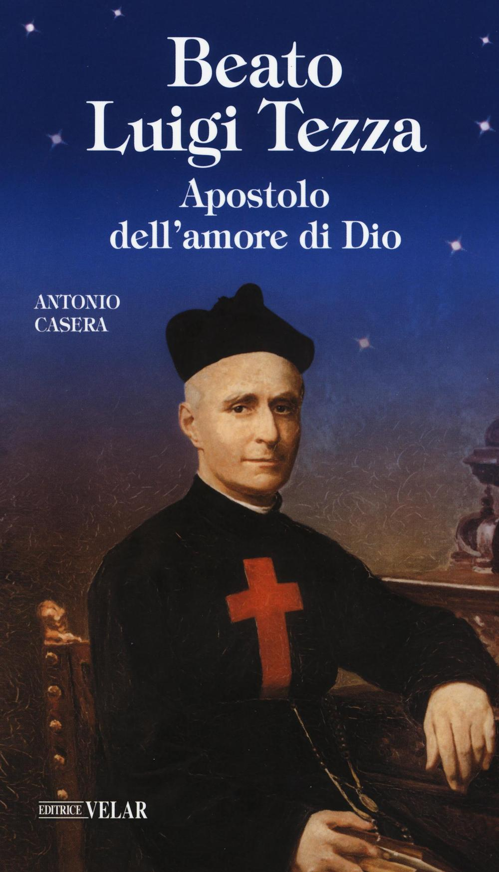 Beato Luigi Tezza. Apostolo dell'amore di Dio