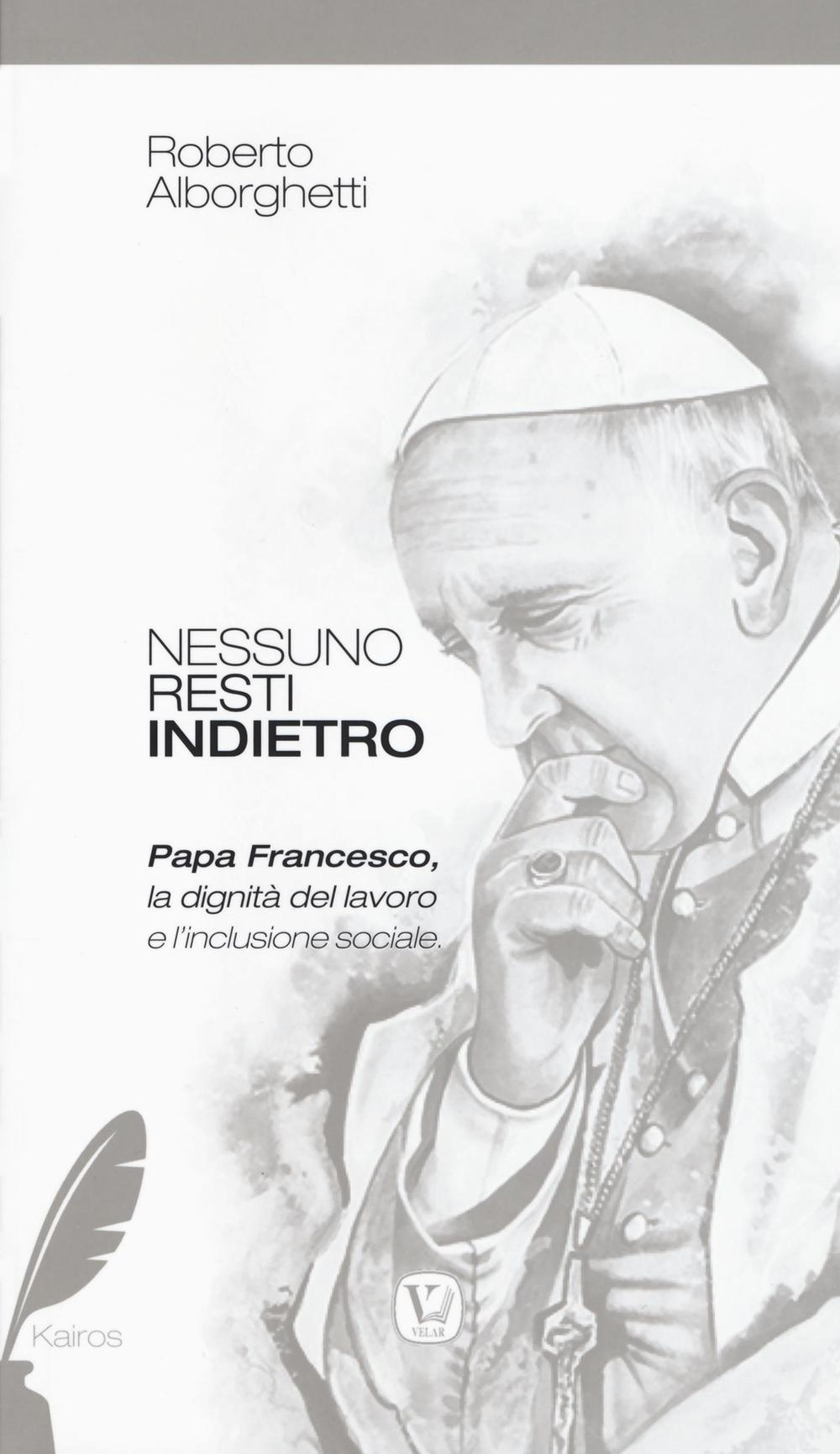 Nessuno resti indietro. Papa Francesco, la dignità del lavoro e l'inclusione sociale